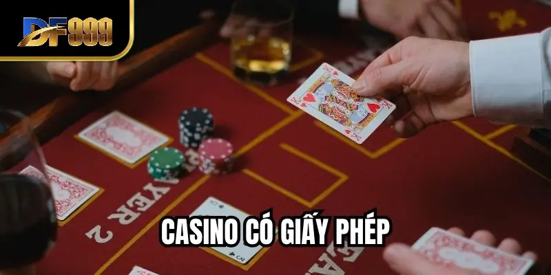Casino Có Giấy Phép - Người Chơi Cần Kiểm Chứng Từ Đầu