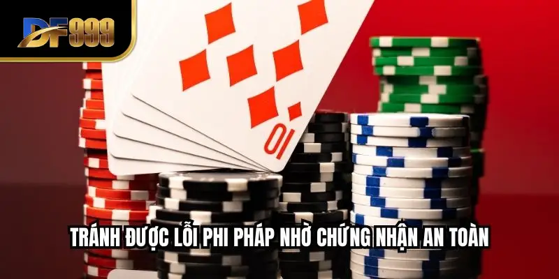 Tránh được lỗi phi pháp nhờ chứng nhận an toàn