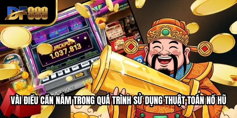 Vài điều cần nắm trong quá trình sử dụng thuật toán nổ hũ