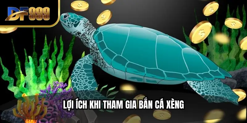 Lợi ích khi tham gia bắn cá xèng