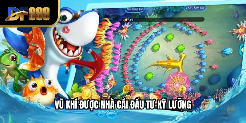 Vũ khí được nhà cái đầu tư kỹ lưỡng