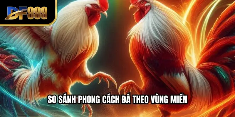 So sánh phong cách đá theo vùng miền