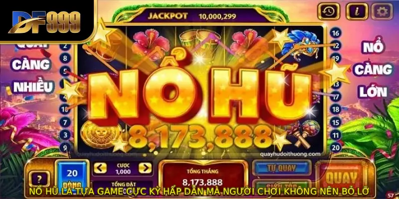 Nổ hũ là tựa game cực kỳ hấp dẫn mà người chơi không nên bỏ lỡ 