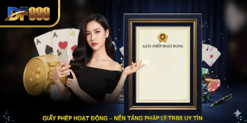 GIẤY PHÉP HOẠT ĐỘNG – Nền Tảng Pháp Lý TR88 Uy Tín 